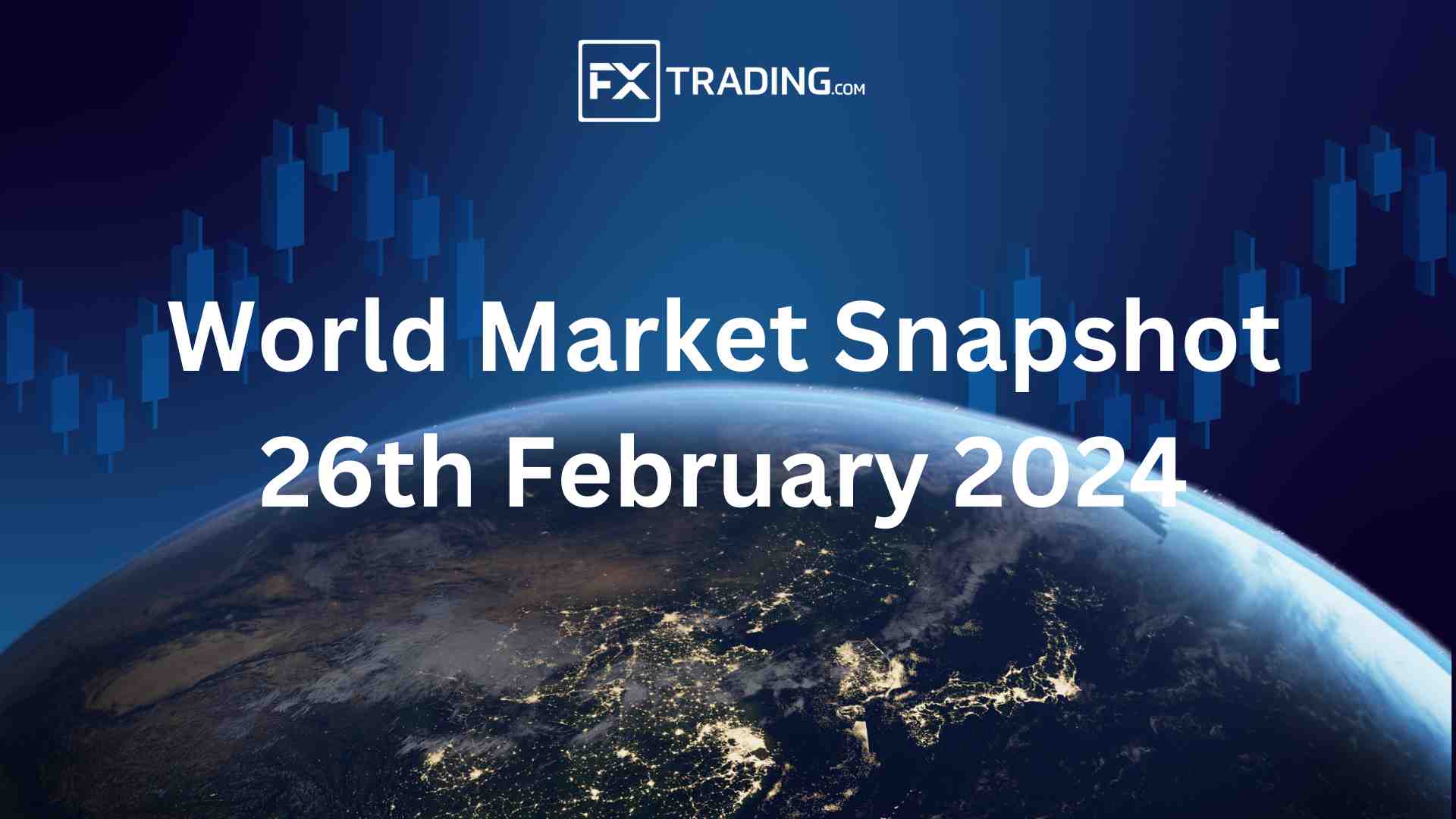 World Market Snapshot 26th February 2024