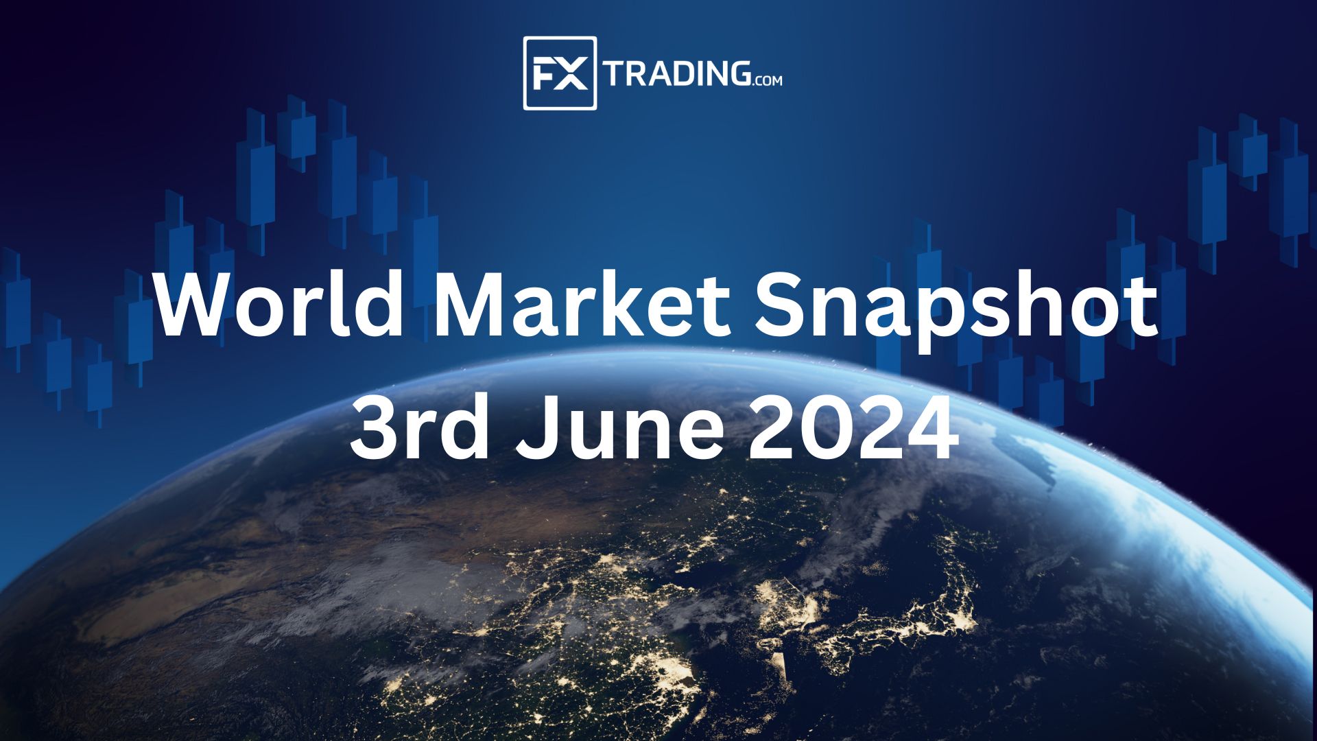 World Market Snapshot 3rd June 2024